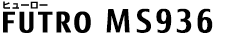 FUTRO（ヒューロー） MS936