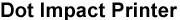 Dot Impact Printer